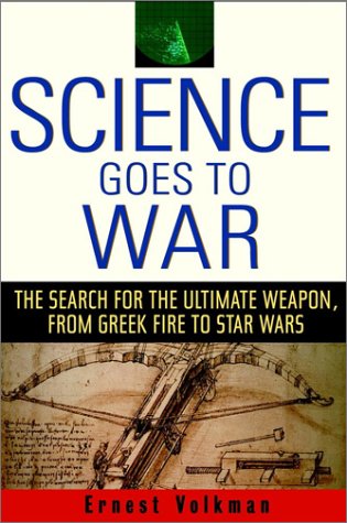 Stock image for Science Goes to War: The Search for the Ultimate Weapon--from Greek Fire to Star Wars for sale by Wonder Book