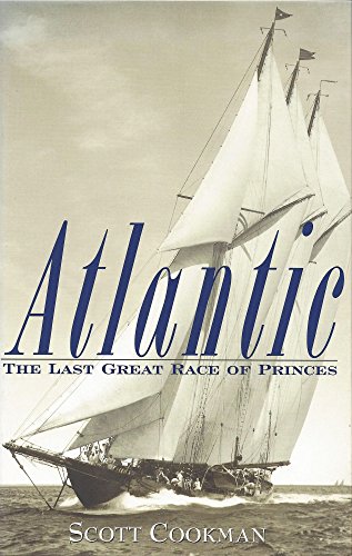 Beispielbild fr Atlantic: The Last Great Race of Princes Cookman, Scott zum Verkauf von Aragon Books Canada