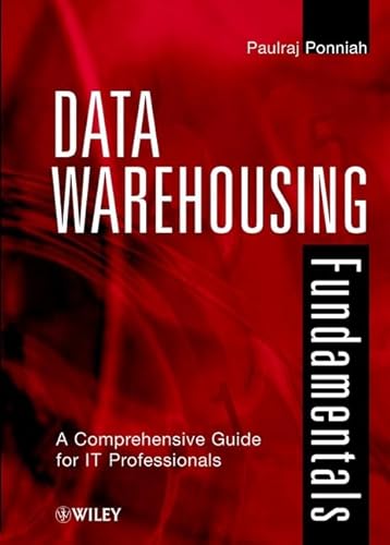 Data Warehousing Fundamentals: A Comprehensive Guide for IT Professionals (9780471412540) by Ponniah, Paulraj