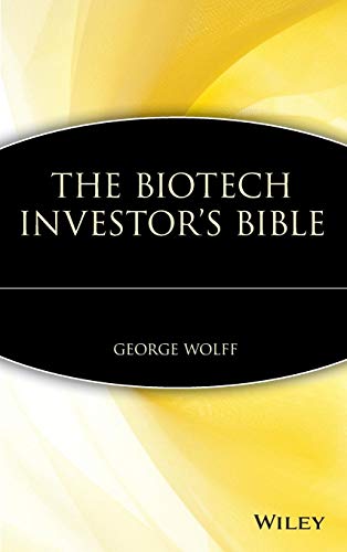 The Biotech Investor's Bible (9780471412793) by George Wolff