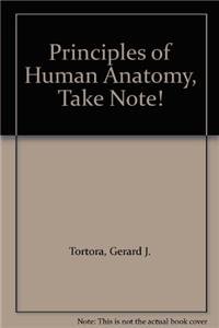 Beispielbild für Principles of Human Anatomy, Take Note! zum Verkauf von Hippo Books