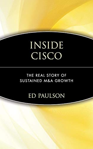 Stock image for Inside Cisco : The Real Story of Sustained M and A Growth for sale by Better World Books