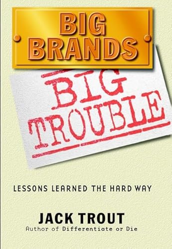 Beispielbild fr Big Brands, Big Trouble : Lessons Learned the Hard Way zum Verkauf von Better World Books