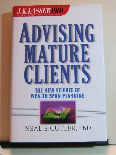 Beispielbild fr J.K. Lasser Pro Advising Mature Clients: The New Science of Wealth Span Planning zum Verkauf von WorldofBooks