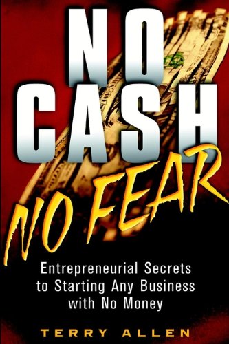 Imagen de archivo de No Cash, No Fear: Entrepreneurial Secrets to Starting Any Business with No Money a la venta por Ria Christie Collections