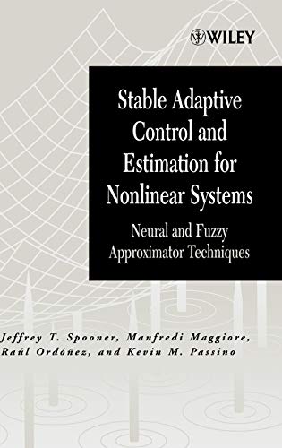 9780471415466: Stable Adaptive Control and Estimation for Nonlinear Systems: Neural and Fuzzy Approximator Techniques