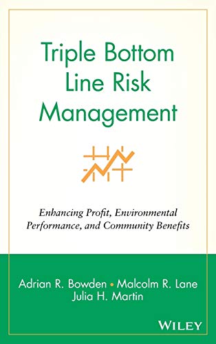 Imagen de archivo de Triple Bottom Line Risk Management : Enhancing Profit, Environmental Performance, and Community Benefits a la venta por Better World Books: West