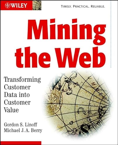 Stock image for Mining the Web: Transforming Customer Data Into Customer Value for sale by ThriftBooks-Atlanta