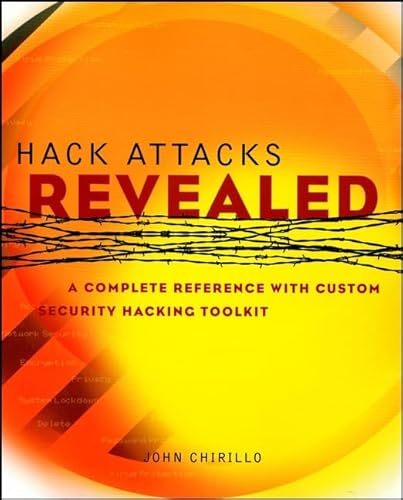 Stock image for Hack Attacks Revealed : A Complete Reference with Custom Security Hacking Toolkit for sale by Better World Books: West