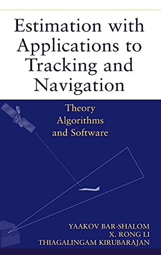 Estimation with Applications to Tracking and Navigation (9780471416555) by Bar-Shalom, Yaakov; Li, X. Rong; Kirubarajan, Thiagalingam