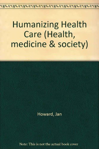 Humanizing Health Care (Wiley Marketing Series) (9780471416586) by [???]