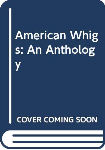 Beispielbild fr American Whigs: An Anthology zum Verkauf von B-Line Books