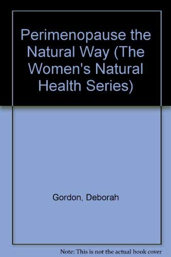 Perimenopause the Natural Way (The Women's Natural Health Series) (9780471417033) by Deborah Gordon