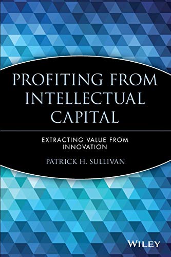 Imagen de archivo de Profiting from Intellectual Capital: Extracting Value from Innovation a la venta por SecondSale