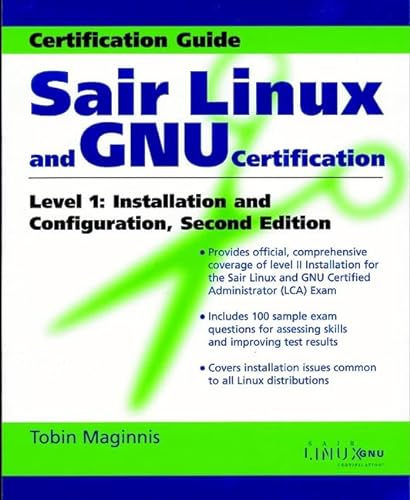 Imagen de archivo de SAIR LINUX AND GNU CERTIFICATION LEVEL I, INSTALLATION AND CONFIGURATION a la venta por Universal Store