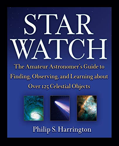 Imagen de archivo de Star Watch: The Amateur Astronomer's Guide to Finding, Observing, and Learning about Over 125 Celestial Objects a la venta por Gulf Coast Books