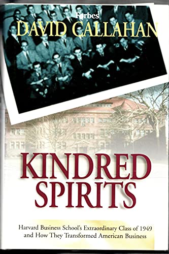 Beispielbild fr Kindred Spirits : Harvard Business School's Extraordinary Class of 1949 and How They Transformed American Business zum Verkauf von Better World Books