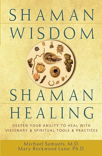Stock image for Shaman Wisdom, Shaman Healing: The Secrets of Deepening Your Ability to Heal With Visionary and Spiritual Tools and Practices for sale by SecondSale