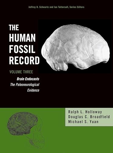 The Human Fossil Record, Brain Endocasts: The Paleoneurological Evidence, Volume 3 (9780471418238) by Holloway, Ralph L.; Broadfield, Douglas C.; Yuan, Michael S.; Schwartz, Jeffrey H.; Tattersall, Ian