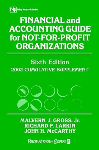 Financial and Accounting Guide for Not-for-Profit Organizations, 2002 Cumulative Supplement (Wiley Nonprofit Law, Finance and Management Series) (9780471419457) by Gross, Malvern J.; Larkin, Richard F.; McCarthy, John H.