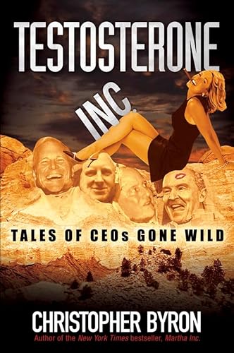 Stock image for Testosterone Inc. : Tales of CEOs Gone Wild for sale by Better World Books