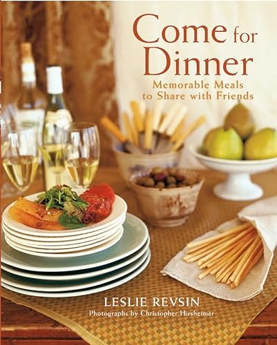 Beispielbild fr Come for Dinner: Memorable Meals to Share with Friends zum Verkauf von SecondSale