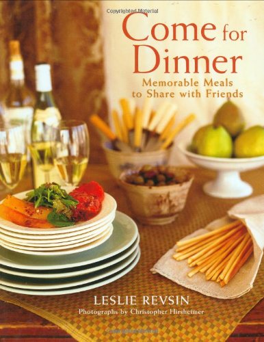 Stock image for Come for Dinner: Memorable Meals to Share with Friends for sale by More Than Words