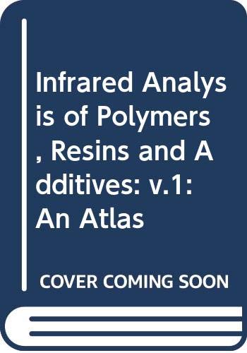 Stock image for Infrared Analysis of Polymers, Resins and Additives: An Atlas: Plastics, Elastomers, Fibers and Resins: Part 1 (Volume 1) for sale by Anybook.com