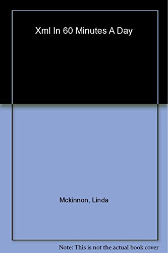 XML in 60 Minutes a Day (9780471422549) by McKinnon, Linda; McKinnon, Al