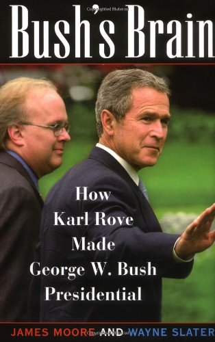 Imagen de archivo de Bush's Brain: How Karl Rove Made George W. Bush Presidential a la venta por Booketeria Inc.