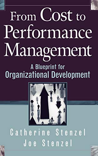 From Cost to Performance Management: A Blueprint for Organizational Development (9780471423294) by Stenzel