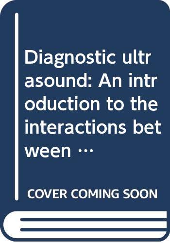 Stock image for Diagnostic Ultrasound. An Introduction to the Interactions between Ultrasound and Biological Tissues. for sale by Zubal-Books, Since 1961