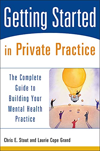 Stock image for Getting Started in Private Practice: The Complete Guide to Building Your Mental Health Practice for sale by DENNIS GALLEMORE