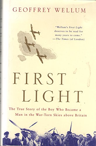 Imagen de archivo de First Light: The True Story of the Boy Who Became a Man in the War-Torn Skies above Britain a la venta por SecondSale
