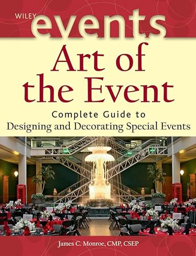 9780471426868: Art of the Event: Complete Guide to Designing and Decorating Special Events (The Wiley Event Management Series)