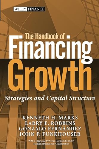 Imagen de archivo de The Handbook of Financing Growth : Strategies, Capital Structure, and M and A Transactions a la venta por Better World Books