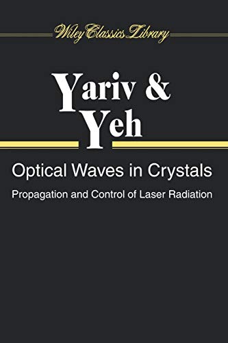 9780471430810: Optical Waves in Crystals: Propagation and Controlof Laser Radiation (Wiley Series in Pure and Applied Optics)