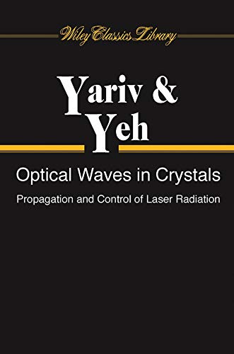 9780471430810: Optical Waves in Crystals: Propagation and Controlof Laser Radiation (Wiley Series in Pure and Applied Optics)