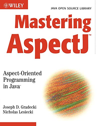 Mastering AspectJ: Aspect-Oriented Programming in Java (9780471431046) by Gradecki, Joseph D.