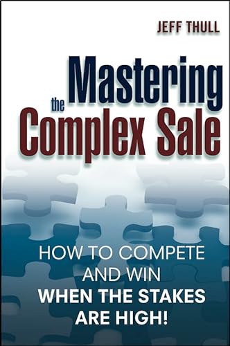 9780471431510: Mastering the Complex Sale: How to Compete and Win When the Stakes Are High