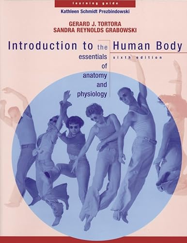 Learning Guide to accompany Introduction to the Human Body: The Essentials of Anatomy and Physiology, 6th Edition (9780471432173) by Tortora, Gerard J.; Derrickson, Bryan H.