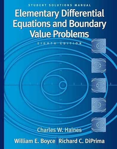 Student Solutions Manual to accompany Boyce Elementary Differential Equations and Boundary Value Problems (9780471433408) by Haines, Charles W.; Boyce; DiPrima, Richard C.