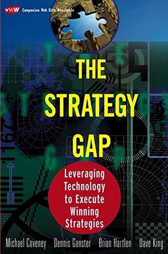 The Strategy Gap: Leveraging Information Technology to Create and Execute Winning Strategies (9780471434245) by Michael Coveney; Brian Hartlen; Dennis Ganster