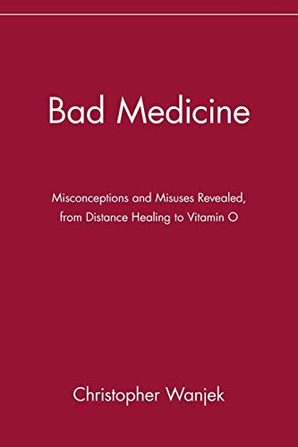 Stock image for Bad Medicine: Misconceptions and Misuses Revealed, from Distance Healing to Vitamin O: Misconceptions and Misuses Revealed, from Distance Healing to Vitamin O (Wiley Bad Science Series) for sale by Wonder Book