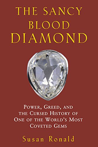 Beispielbild fr The Sancy Blood Diamond: Power, Greed, and the Cursed History of One of the World's Most Coveted Gems zum Verkauf von Wonder Book