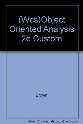 (Wcs)Object Oriented Analysis 2e Custom (9780471438632) by Brown