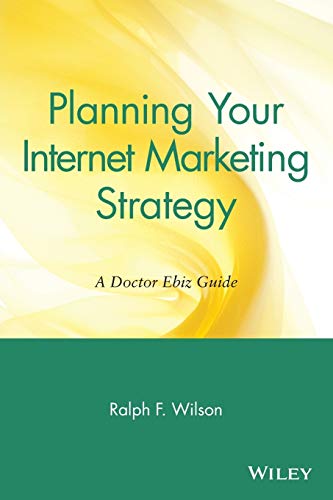 Imagen de archivo de Planning Your Internet Marketing Strategy: A Doctor Ebiz Guide a la venta por Phatpocket Limited