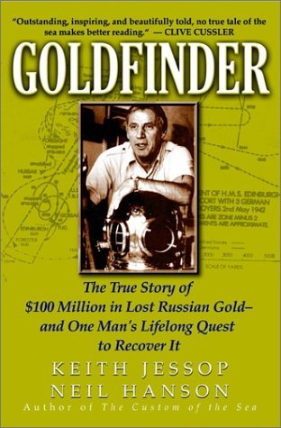 Goldfinder: The True Story of $100 Million in Lost Russian Gold And One Man's Lifelong Quest to Recover It (9780471441465) by Jessop, Keith; Hanson, Neil