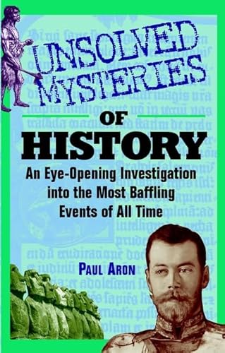 Beispielbild fr Unsolved Mysteries of History: An Eye-Opening Investigation into the Most Baffling Events of All Time zum Verkauf von SecondSale