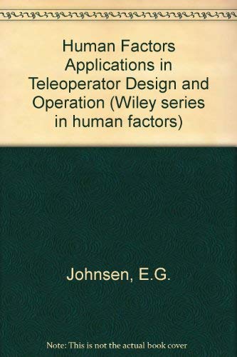 Stock image for Human Factors Applications in Teleoperator Design and Operation (Wiley series in human factors) for sale by Ergodebooks